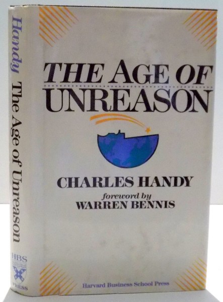 THE AGE OF UNREASON de CHARLES HANDY SI WARREN BENNIS , 1989