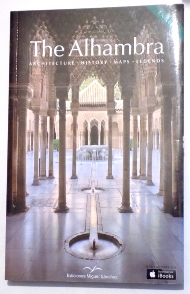 THE ALHAMBRA  - ARCHITECTURE , HISTORY, MAPS , LEGENDS
