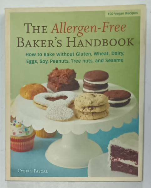 THE ALLERGEN - FREE BAKER 'S HANDBOOK , 100 VEGAN RECIPES by CYBELLE PASCAL , 2009