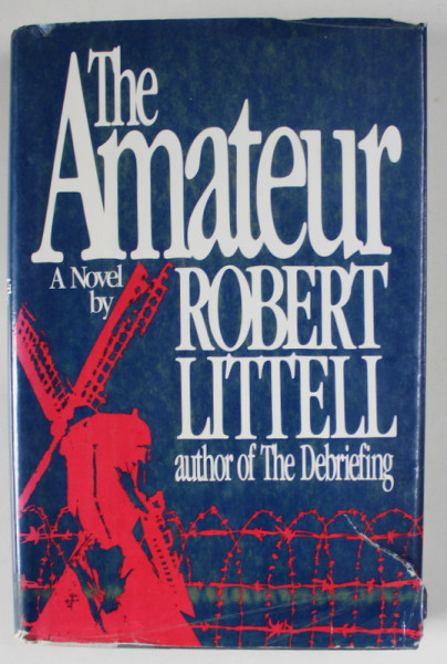 THE AMATEUR , A NOVEL by ROBERT LITTELL , 1981, PREZINTA HALOURI DE APA *