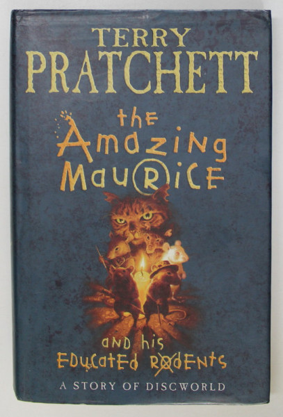 THE AMAZING MAURICE AND HIS EDUCATED RODENTS , A STORY OF DISCWORLD by TERRY PRATCHETT , 2001