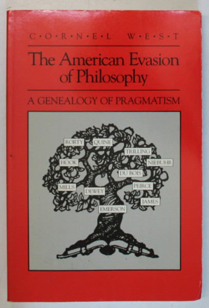 THE AMERICAN EVASION OF PHILOSOPHY , A GENEALOGY OF PRAGMATISM by CORNEL WEST , 1989