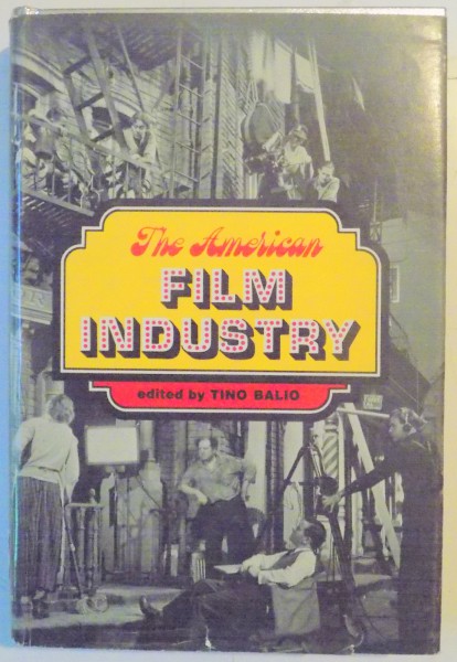 THE AMERICAN FILM INDUSTRY EDITED by TINO BALIO , 1976