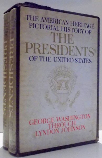 THE AMERICAN HERITAGE PICTORIAL HISTORY OF THE PRESIDENTS OF THE UNITED STATES by  JAMES A. GARFIELD, LYNDON B. JOHNSON, VOL I-II , 1968