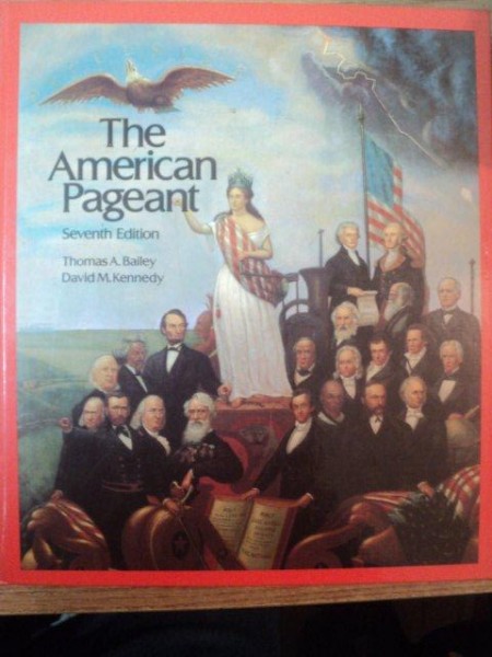 THE AMERICAN PAGEANT , SEVENTH EDITION , A HISTORY OF THE REPUBLIC by THOMAS A. BAILEY , DAVID M. KENNEDY