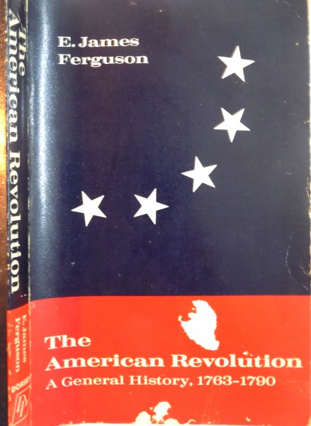 THE AMERICAN REVOLUTION, A GENERAL ISTORY (1763-1790) de E. JAMES FERGUSON, 1974
