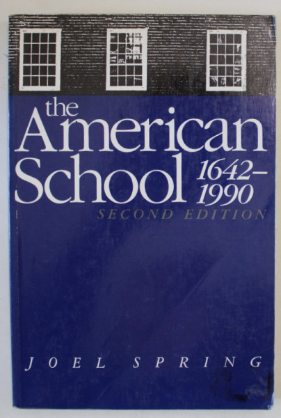 THE AMERICAN SCHOOL , 1642 -1990 by JOEL SPRING , 1990 , PREZINTA SUBLINIERI *