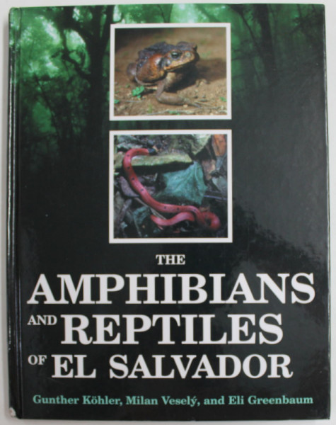 THE  AMPHIBIANS AND REPTILES OF EL SALVADOR by GUNTHER KOHLER ...ELI GREENBAUM , 2006 , COTOR CU MIC DEFECT