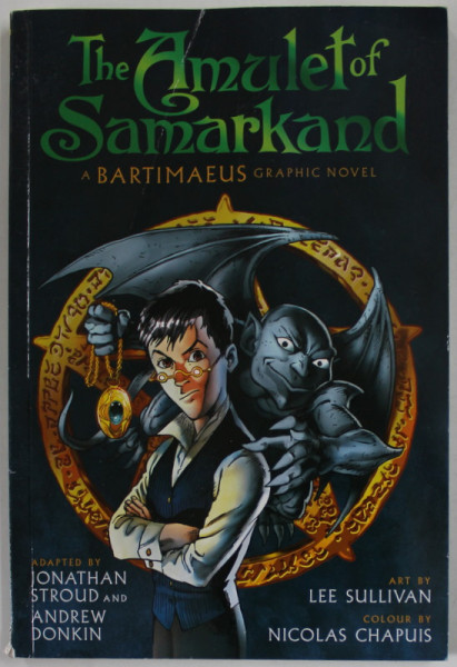 THE AMULET OF SAMARKAND , A BARTIMAEUS GRAPHIC NOVEL , adapted by JONATHAN STROUD ...art by  LEE SULLIVAN , 2011 , BENZI DESENATE *