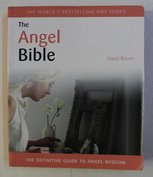 THE ANGEL BIBLE , THE DEFINITIVE GUIDE TO ANGEL WISDOM by HAZEL RAVEN , 2011