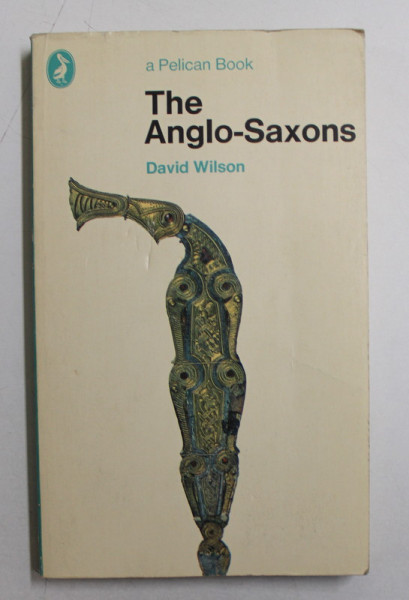 THE ANGLO - SAXONS by DAVID WILSON , 1972