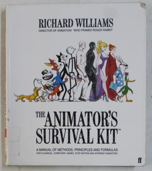 THE ANIMATOR ' S SURVIVAL KIT  - A MANUAL OF METHODS , PRINCIPLES AND FORMULAS by RICHARD WILLIAMS , 2001