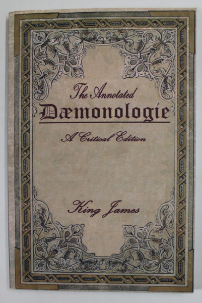 THE ANNOTATED DAEMONOLOGIE by KING JAMES  , A CRITICAL EDITION, 2019