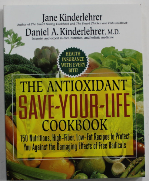 THE ANTIOXIDANT SAVE - YOU - LIFE COOKBOOK by JANE KINDERLEHRER and DANIEL A. KINDERLEHRER , 1999