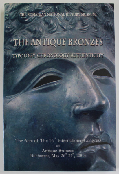THE ANTIQUE BRONZES , TYPOLOGY , CHRONOLOGY , AUTHENTICITY , 2003