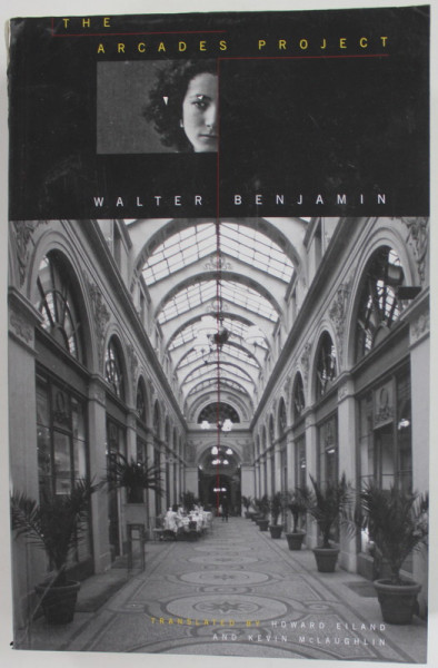 THE ARCADES PROJECT by WALTER BENJAMIN , 1999 , COPERTA CU DEFECTE SI URME DE UZURA