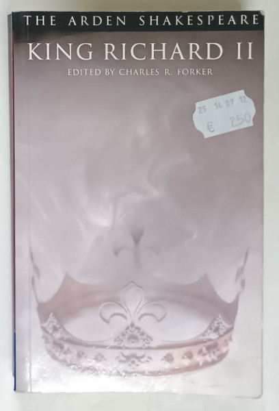 THE ARDEN SHAKESPEARE , KING RICHARD II , edited by CHARLES R. FORKER , 2002