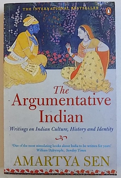 THE ARGUMENTATIVE INDIAN - WRITINGS ON INDIAN CULTURE, HISTORY AND IDENTITY de AMARTYA SEN, 2005