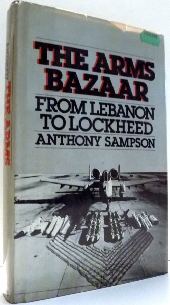THE ARMS BAZAAR, FROM LEBANON TO LOCKHEED by ANTHONY SAMPSON , 1977