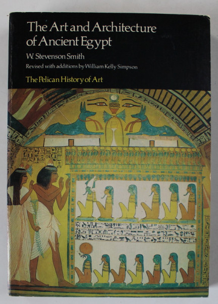 THE ART AND ARCHITECTURE OF ANCIENT EGYPT by W. STEVENSON SMITH , 1980