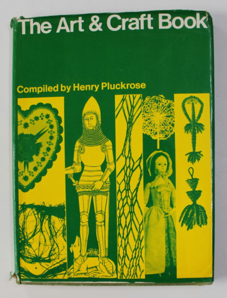 THE ART and CRAFT BOOK , compiled by HENRY PLUCKROSE , 1971