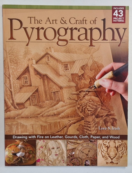 THE ART and CRAFT OF PYROGRAPHY by LORA S. IRISH , 2012