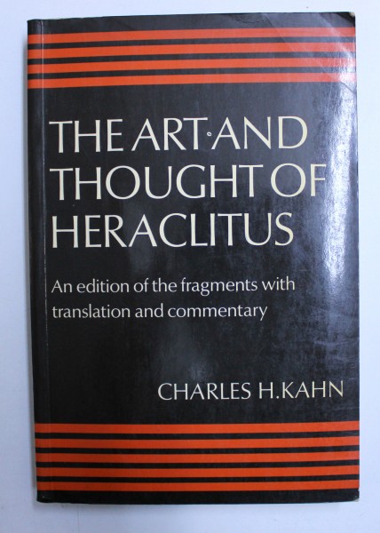 THE ART AND THOUGHT OF HERACLITUS by CHARLES H. KAHN , 1987