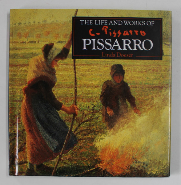 THE ART AND WORKS OF PISSARRO by LINDA DOESER , 1994