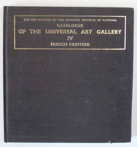 THE ART MUSEUM OF R.S.R. - CATALOGUE OF THE UNIVERSAL ART GALLERY IV. FRENCH GALLERY  by CRISTIAN BENEDICT  , 1978