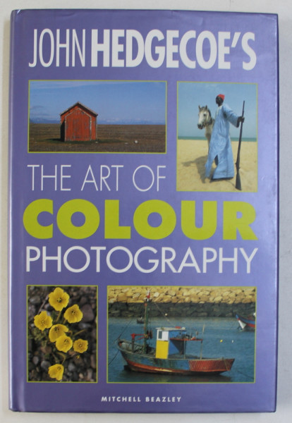 THE ART OF COLOUR PHOTOGRAPHY by JOHN HEDGECOE , 1998