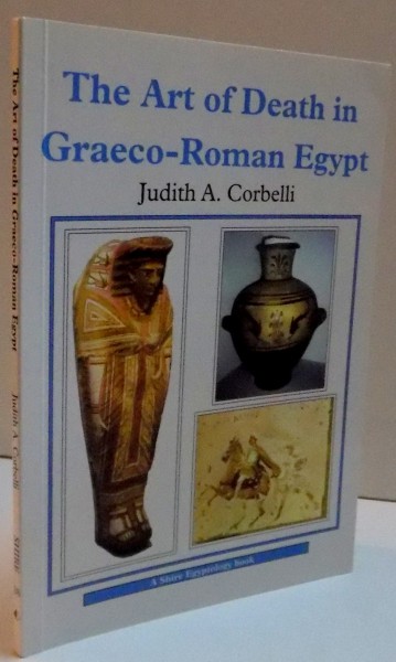 THE ART OF DEATH IN GRAECO-ROMAN EGYPT , 2006