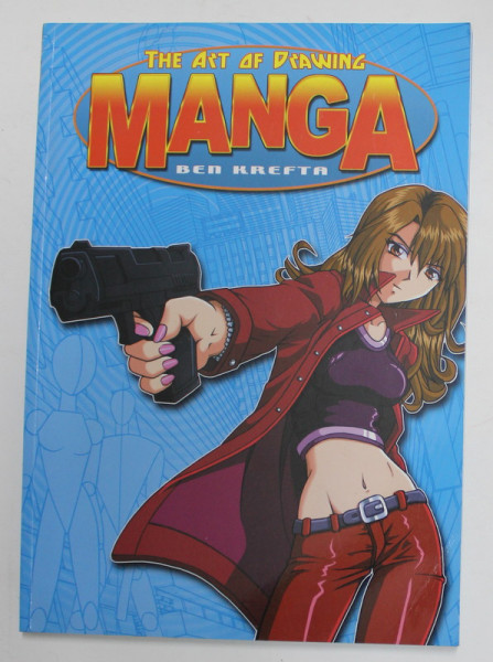THE ART OF DRAWING MANGA by BEN KREFTA , 2012 , BENZI DESENATE *