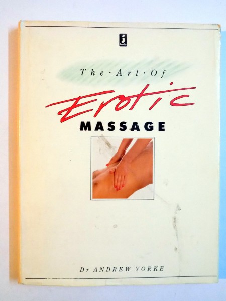 THE ART OF EROTIC MASSAGE by ANDREW YORKE , 1988