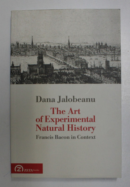 THE ART OF EXPERIMENTAL NATURAL HISTORY by DANA JALOBEANU , 2015