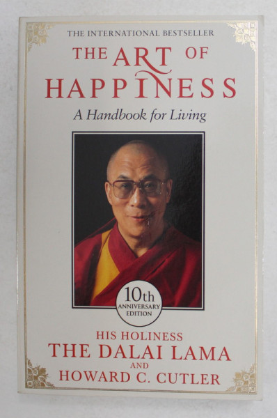 THE ART OF HAPPINES A HANDBOOK FOR  LIVING by HIS HOLINESS THE DALAI LAMA and HOWARD C. CUTLER , 2009