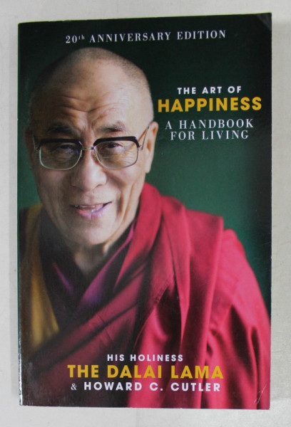 THE ART OF HAPPINES A HANDBOOK FOR  LIVING by HIS HOLINESS THE DALAI LAMA and HOWARD C. CUTLER , 2017