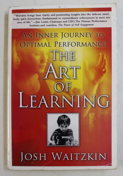 THE ART OF LEARNING by JOSH WAITZKIN , 2008 ,  PREZINTA PETE CARE NU INFLUENTEAZA TEXTUL *