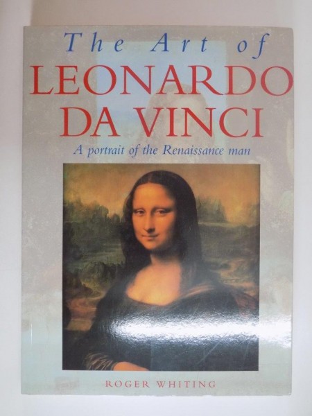 THE ART OF LEONARDO DA VINCI de ROGER WHITINING, 2001