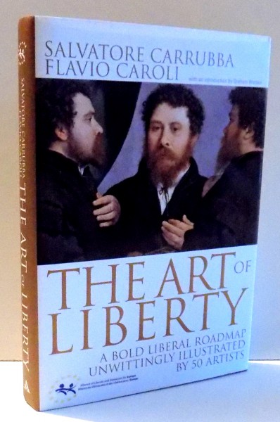 THE ART OF LIBERTY by SALVATORE CARRUBBA, FLAVIO CAROLI , 2007