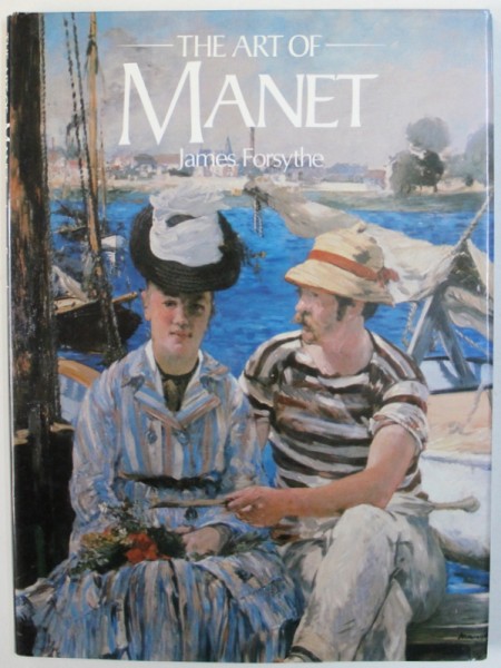 THE ART OF MANET par JAMES FORSYTHE , 1982