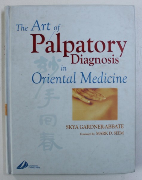 THE ART OF PALPATORY DIAGNOSIS IN ORIENTAL MEDICINE by SKYA GARDNER - ABBATE , 2001