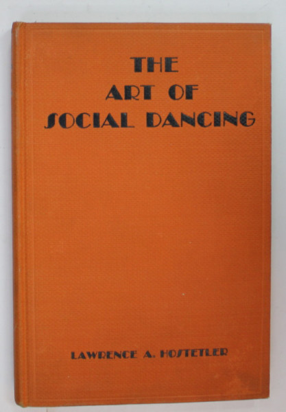 THE ART OF SOCIAL DANCING ,  A TEXT BOOK FOR TEACHERS AND STUDENTS by LAWRENCE A. HOSTETLER , 1936