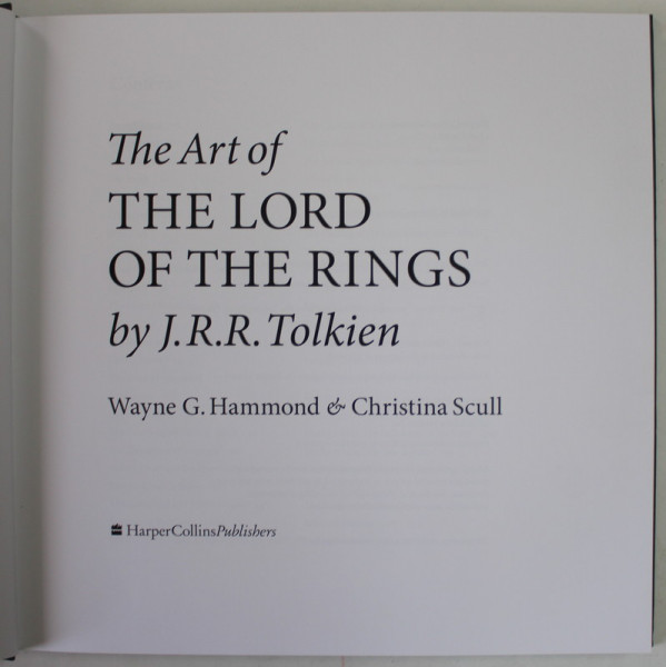 THE ART OF THE LORD OF THE  RINGS by J.R.R. TOLKIEN by WAYNE G. HAMMOND and CHRISTINA SCULL , 2015