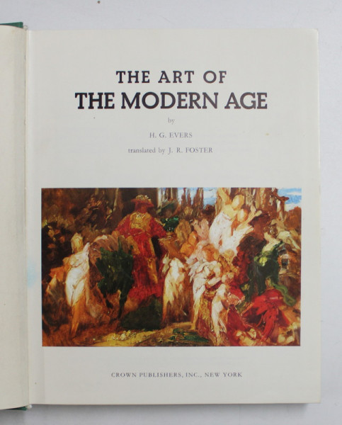 THE ART OF THE MODERN  AGE by H.G. EVERS , COLLECTION ' ART OF THE WORLD  ' EUROPEAN CULTURES  - THE HISTORICAL , SOCIOLOGICAL AND RELIGIOUS BACKGROUNDS , 1970