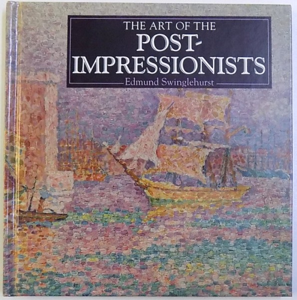 THE ART OF THE POST  - IMPRESSIONISTS by EDMUND SWINGLEHURST , 1995