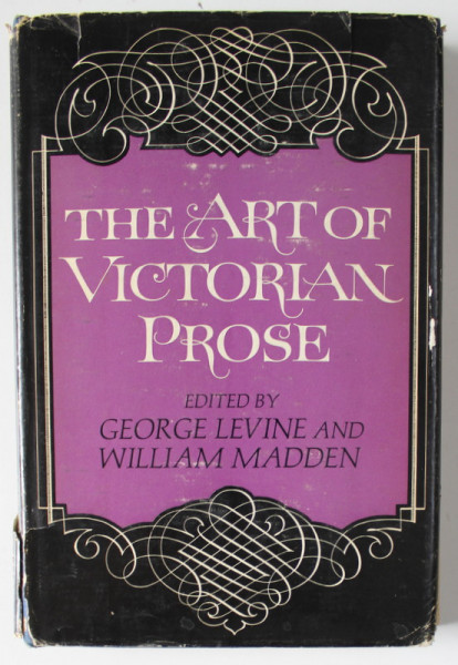 THE ART OF VICTORIAN PROSE by GEORGE LEVINE and WILLIAM MADDEN , 1968