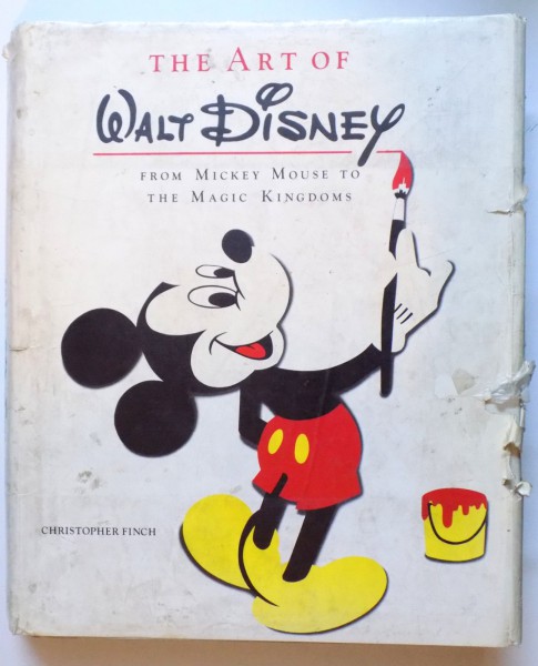 THE ART OF WALT DISNEY - FROM MICKEY MOUSE TO THE MAGIC KINGDOMS by CHRISTOPHER FINCH , 1983