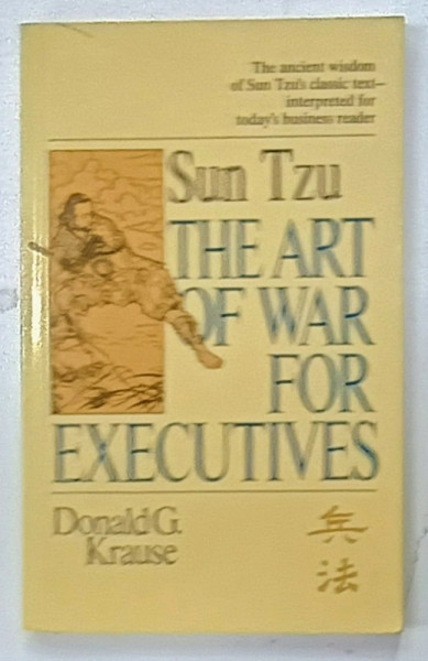 THE ART OF WAR FOR EXECUTIVES by DONALD G. KRAUSE , 1997