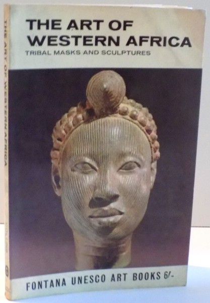 THE ART OF WESTERN AFRICA , TRIBAL MASKS AND SCULPTURES by WILLIAM FAGG , 1967