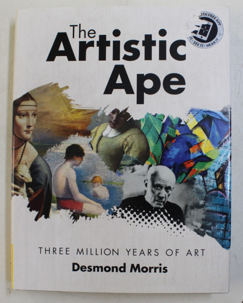 THE ARTISTIC APE - THREEE MILLION YEARS OF ART by DESMOND MORRIS , 2013